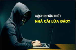 Cách nhận biết nhà cái lừa đảo