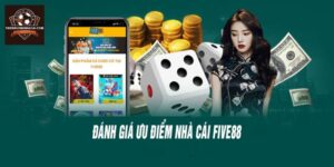 Đánh giá chi tiết ưu điểm của Five88